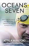 Oceans Seven: How I cheated death and broke the hardest record in swimming (English Edition)