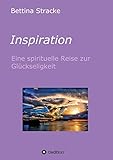 Inspiration: Eine spirituelle Reise zur Glückseligk