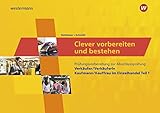 Clever vorbereiten und bestehen: Kaufmann/Kauffrau im Einzelhandel, Verkäufer/Verkäuferin: Prüfungsvorbereitung zur Gestreckten Abschlussprüfung Teil ... PVB: Kaufmann im Einzelhandel/Verkäufer)