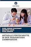 AKTUELLE FORTSCHRITTE IN DER PRÄVENTIVEN ZAHNMEDIZIN
