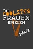 Die coolsten Frauen spielen Harfe: Liniertes DinA 5 Notizbuch für Musikerinnen und Musiker Musik N