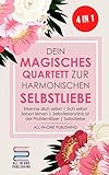 Dein magisches Quartett zur harmonischen Selbstliebe: Erkenne Dich selbst | Sich selbst lieben lernen | Selbsterkenntnis ist der Problemlöser | Selbstlieb