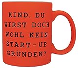 vanVerden Neon Tasse mit Spruch - Kind. Du wirst doch wohl kein Start-up gründen? - beidseitig Bedruckt - Geschenk Idee Kaffeetasse, Tassenfarbe:Neon Orang