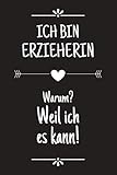 Ich bin Erzieherin: DIN A5 • Punkteraster 120 Seiten • Kalender • Lustiges Notizbuch • Notizblock • Block • Terminkalender • Geschenkidee • Abschied • ... • Ruhestand • Arbeitskollegin • Geburtstag