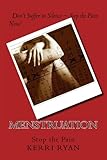 Menstruation, Stop Period Pain and PMS Once and For All (Alternative Medicine Book 12) (English Edition)