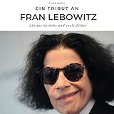 Ein Tribut an Fran Lebowitz: Lässige Sprüche und coole B