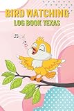 Bird Watching Log Book Texas: My backyard first bird watcher notebook journal with section for sketch and picture for tw