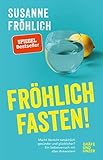 Fröhlich fasten: Macht Verzicht tatsächlich gesünder und glücklicher? Ein Selbstversuch mit Antworten! (Gräfe und Unzer Einzeltitel)