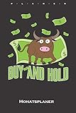 Aktien „Buy and Hold“ Monatsplaner: Monatsübersicht (Termine, Ziele, Notizen, Wochenplan) für Kapitalisten und Anleg