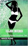 Elijah Entered: A Gentle Hippie Femdom Tale (English Edition)