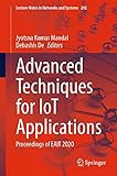 Advanced Techniques for IoT Applications: Proceedings of EAIT 2020 (Lecture Notes in Networks and Systems Book 292) (English Edition)