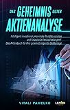 Das Geheimnis guter Aktienanalyse: Intelligent investieren, maximale Rendite erzielen, und finanzielle Freiheit erlangen! Das Aktienbuch für Ihre gewinnbringende Geldanlag