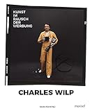 Charles Wilp: Kunst im Rausch der Werbung