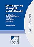 GDP-Regelwerke für Logistik und Großhandel: aus der Reihe 'GMP-Regularien'