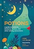 Potions: A Guide to Cocktails, Tinctures, Tisanes, and Other Witchy Concoctions (English Edition)
