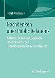 Nachdenken über Public Relations: Aufsätze, Reden und Gespräche eines PR-M