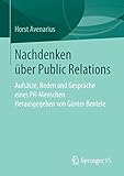 Nachdenken über Public Relations: Aufsätze, Reden und Gespräche eines PR-M