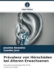 Prävalenz von Hörschäden bei älteren Erwachsenen: Aus phonoaudiologischer Sicht.Cuenca-E
