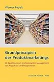 Grundprinzipien des Produktmarketings.: 20 Bausteine zum professionellen Management von Produkten und Prog