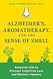 Alzheimer's, Aromatherapy, and the Sense of Smell: Essential Oils to Prevent Cognitive Loss and Restore Memory (English Edition)