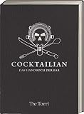 Cocktailian: Das Handbuch der B