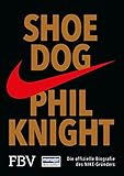 Shoe Dog: Die offizielle Biografie des NIKE-Grü