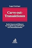 Carve-out-Transaktionen: Recht, Steuern und Bilanzen bei Ausgliederung und Verkauf von U