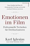 Emotionen im Film: Professionelle Techniken für Drehb