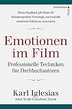 Emotionen im Film: Professionelle Techniken für Drehb