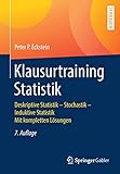 Klausurtraining Statistik: Deskriptive Statistik - Stochastik - Induktive Statistik Mit kompletten Lösung