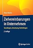 Zielvereinbarungen in Unternehmen: Grundlagen, Umsetzung, Rechtsfrag