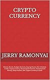 Crypto Currency : Bitcoin, Bonds, Budget, Business, Buying Shares, CD, Collateral, Credit, Cryptocurrency, Decentralized Finance, Decentralized Money, ... Digital Currency & Gold. (English Edition)