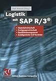 Logistik mit SAP R/3®: Materialwirtschaft, Fertigungswirtschaft, Qualitätsmanagement, Konfigurierte SAP-Systeme (Edition Business Computing)
