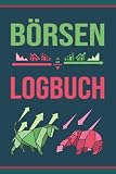 Börsen Logbuch: Aktien und Börsen Tagebuch mit vorgedruckten Seiten für Sparpläne, Aktien, ETFs, Broker und Käufe sowie Verk