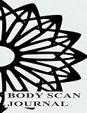 Body Scan Journal: 100 6x9 inch pages to track feelings and mindfulness: Handy record and gift for those who seek to become more in touch with their mind and body