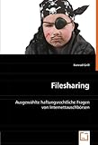 Filesharing: Ausgewählte haftungsrechtliche Fragen von Internettauschbö