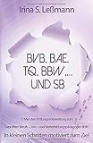 15 Minuten Prüfungsvorbereitung zum Geprüften Berufs-, Aus- und Weiterbildungspädagogen (IHK) In kleinen Schritten motiviert zum Ziel: BvB, BaE, TQ, BBW