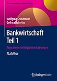 Bankwirtschaft Teil 1: Programmierte Aufgaben mit Lösungen (Prüfungstraining für Bankkaufleute)