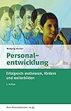 Personalentwicklung: Wie Sie Ihre Mitarbeiter erfolgreich motivieren, fördern und weiterbilden (Beck-Wirtschaftsberater im dtv)