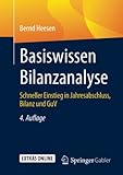 Basiswissen Bilanzanalyse: Schneller Einstieg in Jahresabschluss, Bilanz und GuV