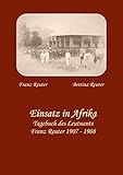 Einsatz in Afrika: Tagebuch des Leutnants Franz Reuter 1907 - 1908