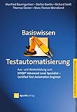 Basiswissen Testautomatisierung: Aus- und Weiterbildung zum ISTQB® Advanced Level Specialist – Certified Test Automation Engineer (iSQI-Reihe)