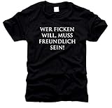 FOTL / B&C / Gildan Wer Ficken Will, muß freundlich Sein! T-Shirt, Gr. L