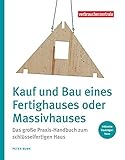 Kauf und Bau eines Fertighauses oder Massivhauses: Das große Praxis-Handbuch zum schlüsselfertigen H