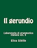 Laboratorio di grammatica italiana: il gerundio (Italian Edition)