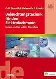 Beleuchtungstechnik für den Elektrofachmann: Lampen, Leuchten und ihre Anwendung (de-Fachwissen): Lampen, Leuchten und ihre Anwendung