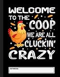 Welcome to the coop cluckin' crazy Chicken Notebook. For Chicken Lover. Composition Notebook. College Ruled. 8.5 x 11. 120 Pag