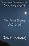 The First Night; Sky Dive: Tales from a Thousand and One Arousing Nights (English Edition)