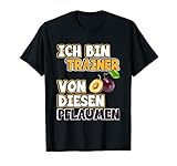 Herren Ich bin Trainer von diesen Pflaumen - Ironie Spruch Geschenk T-S