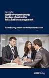 Wettbewerbsvorsprung durch professionelles Reklamationsmanagement: Kundenbindung erhöhen und Marktposition ausb